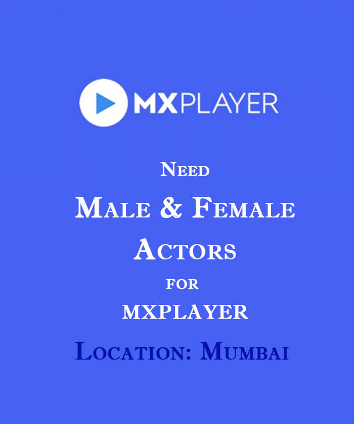 Required Male & Female Actors for MXPLAYER web series.