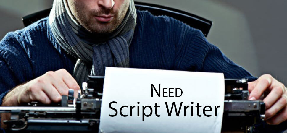 Sript Writer needed